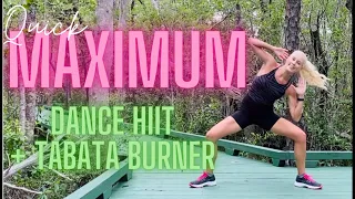 Quick MAXIMUM Dance HIIT + Tabata Burn Out