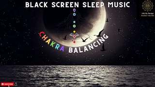 Black Screen Sleep Music🌛528Hz Miracle Meditation Music 🛏 Chakra Balancing Music