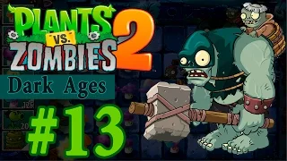 Dark Ages Night 13 - Plants vs Zombies 2 (Прохождение)