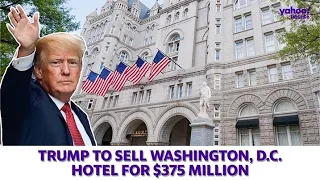 Trump to sell Washington, D.C. hotel for $375 million