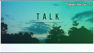 (Vietsub) Lyrics Video Music | Talk - Vương Vận Vận (Yuri Wang)