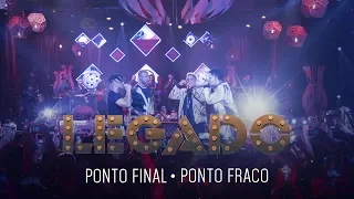 Legado - Ponto final | Ponto fraco