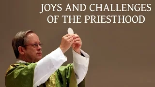 Priests Discuss the Joys and Challenges of the Priesthood