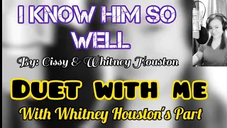 I KNOW HIM SO WELL (Karaoke-Duet with me) By: Cissy & Whitney Houston