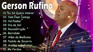 GERSON RUFINO || Dia de Sol , Vai Passar, Recontrucao,.. Top 10 Músicas Gospel Mais Tocadas 2024