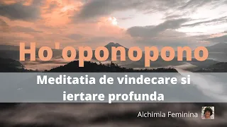 💓 💓 Meditatia de Vindecare si Iertare Profunda HO'OPONOPONO