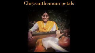 Chrysanthemum petals| Raga Kalyani| Yaman| Saraswati Veena