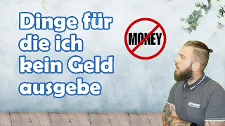 Dinge für die ich KEIN Geld ausgebe 👜 Sparsam leben 👑 Frugalismus, Minimalismus, Geld sparen