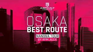 Asphalt 9 - Naniwa Tour││Best Route 🚧