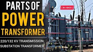 Parts Of Power Transformer and their Functions | 220/132 KV POWER TRANSFORMER