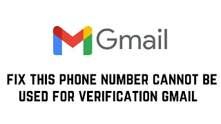 Fix This Phone Number Cannot Be Used For Verification Gmail Number Verification Problem Solve