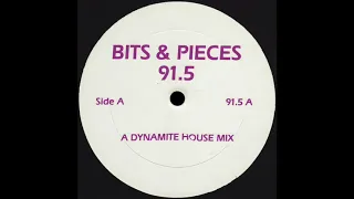 BITS & PIECES 91.5 A Dynamite House Mix * No Label 91.5