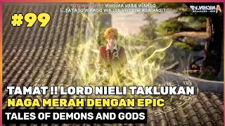 BANTAI HABIS NAGA MERAH BETINA ‼️ TAMAT - DONGHUA TALES OF DEMONS AND GODS PART 99 END TODG