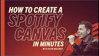 How to Create a Spotify Canvas Video in Minutes