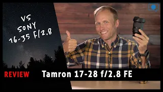 Tamron 17-28 vs Sony 16-35- Astrophotography, Coma & Sharpness