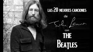 Las 20 Mejores canciones de JOHN LENNON con THE BEATLES