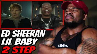 ED SHEERAN & LIL BABY? - 2 STEP - THIS SH!T WAS FIRE THO!