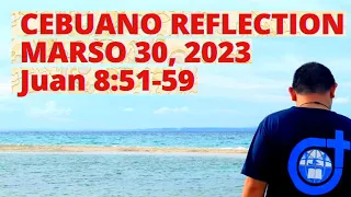 [CEBUANO]: Marso 30, 2023 | Juan 8:51-59 | Huwebes sa Ikalimang Semana sa Kwaresma, Cycle A.