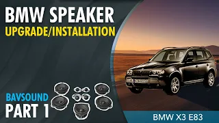 BMW Speaker Upgrade/Installation | X3 (E83) | BAVSOUND Stage One | Part 1
