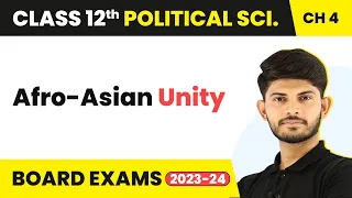 Class 12 Political Science | Afro-Asian Unity - India’s External Relations 2022-23