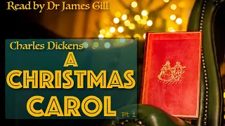 Charles Dickens - A Christmas Carol - Audiobook Part 1 - Read by Dr James Gill