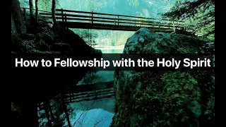 How to Fellowship with the Holy Spirit