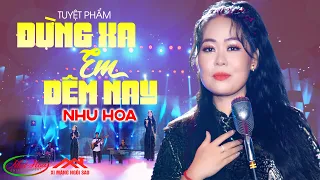 Tuyệt Phẩm ĐỪNG XA EM ĐÊM NAY Mới Đét 2023 - Như Hoa 2023 | Nhạc Vàng Bolero Đặc Biệt Hay Nhất 2023