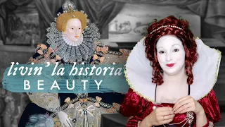 Elizabeth I: cuando el maquillaje SÍ es tóxico | Livin la Historia Beauty "Gloriana" parte 1