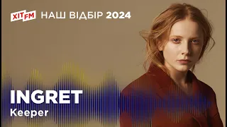 INGRET — Keeper | Фан-зона ХІТ FM: Наш відбір 2024