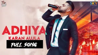 Adhiya (Full Song) Karan Aujla | B2getherpros | Street Gang Music | Sky Digital