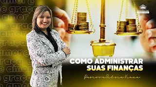 COMO ADMINISTRAR SUAS FINANÇAS | AMOR E GRACA 01/05/2024