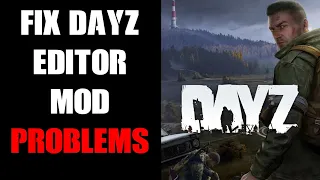 How To Fix & Avoid Problems, Bugs, Crashes & Glitches In PC DayZ Editor Mod, Inc Deer Isle Solution