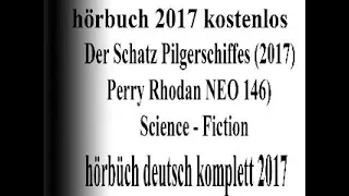 hörbuch sci-fi 2017 komplett | hörbuch Perry Rhodan 2017 Sammlung : Der Schatz des Pilgerschiffes