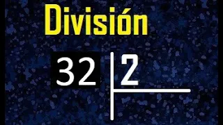 dividir 32 entre 2 , como se divide