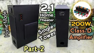 How To Make 200W Single Tower Home Theater at Home // 2.1 Home Theater With Class-D Board(Part-2)