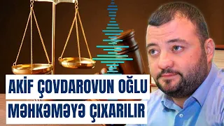 Son dəqiqə: Akif Çovdarovun oğlunun ölkədən çıxışına "stop" qoyuldu?