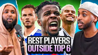 DEBATE: Our TOP 15 Players Outside The Top 6 Ft Zaha, Rice etc