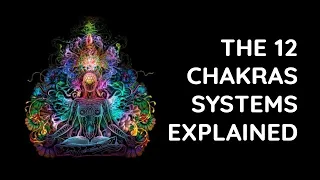 Unlocking the Power of the 12 Chakras System - What Are They, Their Role and Healing Practices