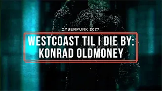 CYBERPUNK 2077 SOUNDTRACK “Westcoast Til I Die” Konrad OldMoney (DJ CholoZ) ft.Cerbeus links in desc