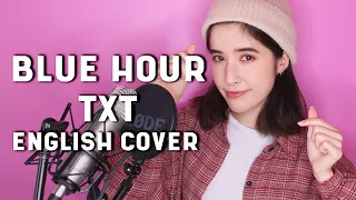 BLUE HOUR (TXT 투모로우바이투게더) - English Cover by Gabby from France