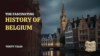 Belgium History: A Story of Decolonization, Treaties, Wars, Reconstruction, and European Integration