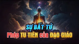 SỰ BẤT TỬ CÓ THẬT - Khoa Học Chứng Minh Phép Tu Tiên của Đạo Giáo