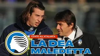 La Dea MALEDETTA: La prima volta di Conte in Serie A