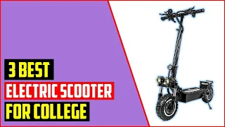 Best electric scooter for college in 2022| Top 3 Best electric scooter for college