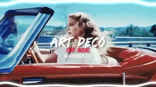 Art Deco~ Lana Del Rey {Edit Audio}