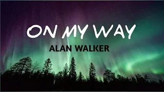 Alan Walker - ON MY WAY  (Lirik Lagu Dan Terjemahan BAHASA INDONESIA)