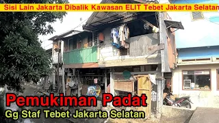 Dibalik Kawasan Elit Tebet ‼️Pemukiman Padat Gg Staf Tebet Jakarta Selatan