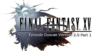 Final Fantasy XV: Episode Duscae Version 2.0 Walkthrough - Part 1