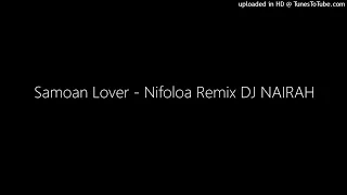 Samoan Lover - Nifoloa Remix DJ NAIRAH