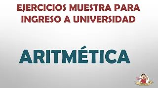 Estudia esto para tu examen. Aritmética | Explicación a detalle